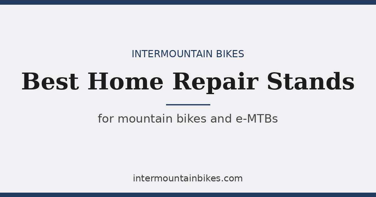 Best home bike repair stands for mountain bikes and e-MTBs